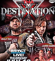 <b>TNA2013年7月19日《Destination X 2013》</b>